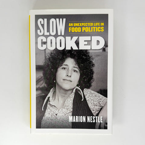 Slow Cooked: An Unexpected Life in Food Politics by Marion Nestle