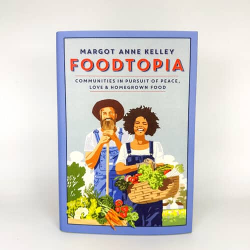 Foodtopia by Margot Anne Kelley